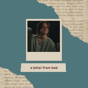 May include: A digital collage featuring a vintage aesthetic. It includes a framed photo of a smiling person in a green shirt, set against a backdrop of aged paper and teal accents. The text "a letter from bob" is displayed.