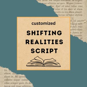 May include: A digital art piece with a teal background and torn paper effect. A tan square contains the words "customized SHIFTING REALITIES SCRIPT" in black, with an open book illustration below.