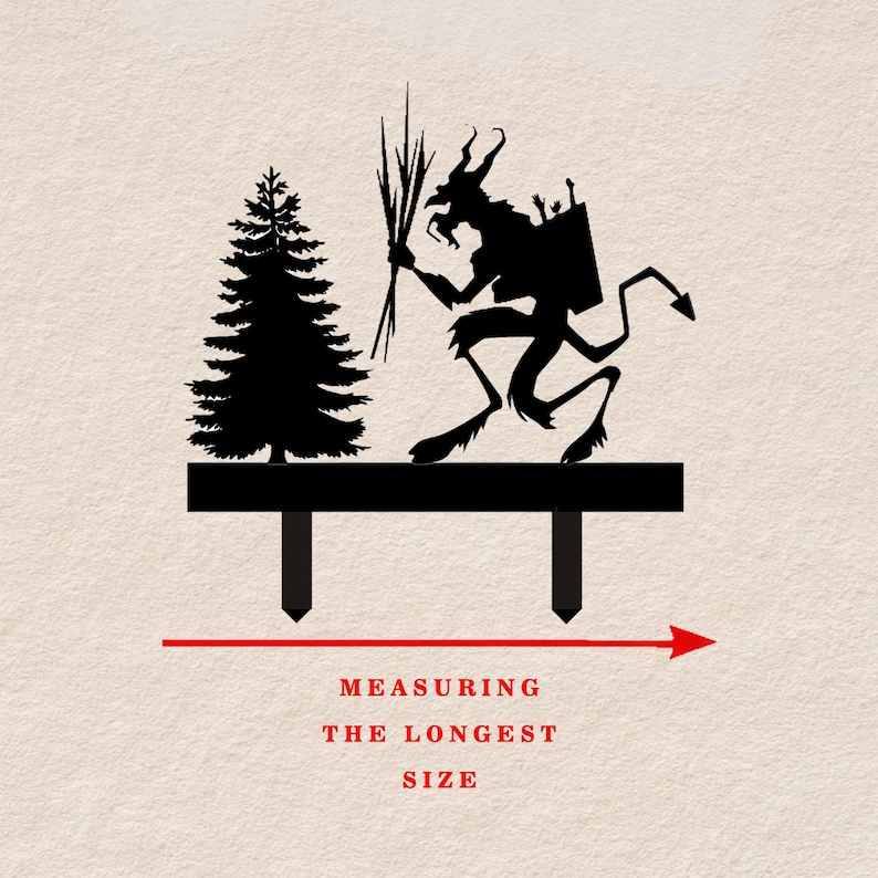 May include: Black silhouette of a Krampus figure with a fir tree on a black platform with two stakes. The text "MEASURING THE LONGEST SIZE" is below a red arrow indicating measurement.
