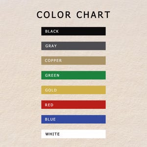 May include: A color chart with the title "COLOR CHART" at the top. The chart displays rectangular blocks of color, each labeled with a color name: Black, Gray, Copper, Green, Gold, Red, Blue, and White. The background is a light beige.