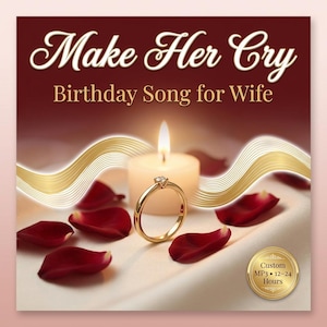 May include: A gold engagement ring with a diamond sits next to a lit candle and red rose petals. The image has the text "Make Her Cry Birthday Song for Wife". A gold medallion reads "Custom MP3 12-24 Hours".