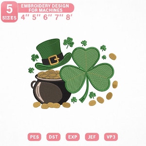 May include: An embroidery design featuring a green leprechaun hat, a pot of gold, a large shamrock, and scattered gold coins. The design includes the text "EMBROIDERY DESIGN FOR MACHINES" and sizes from 4" to 8".