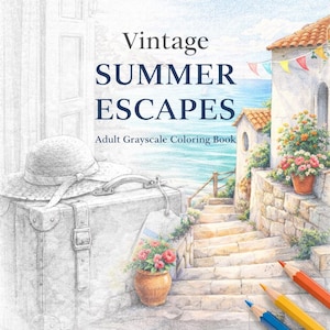 May include: A grayscale coloring book titled "Vintage Summer Escapes" with a detailed illustration of a suitcase, hat, and a coastal scene. The cover art features a stone staircase, potted flowers, and coloured pencils.
