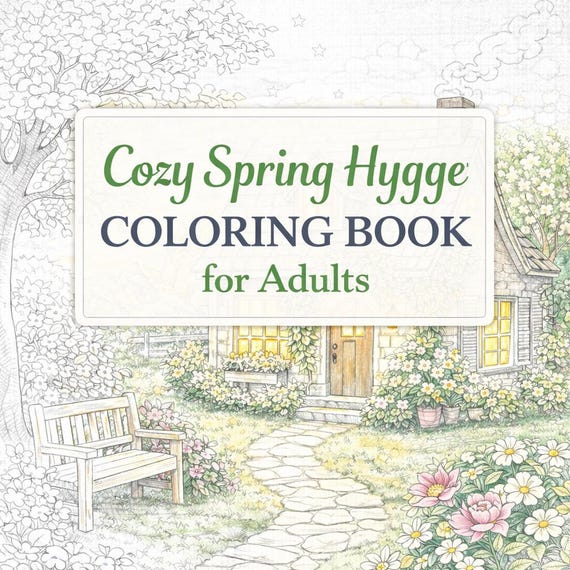 Cozy Spring Hygge Coloring Book for Adults | Cute Cottagecore Coloring Pages | Easy Bold Home & Garden Art | Digital Download