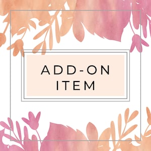 May include: A square graphic with the words "ADD-ON ITEM" in black text, centered on a light peach background. The text is framed by a gray border. The background features watercolor-style floral elements in shades of pink, peach, and orange.