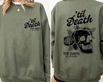 May include: Olive green sweatshirt with black text and graphic. The front features the phrase "'til Death" and "THE DAVIS 05.19.2025". The back displays a skull with roses and the same text.