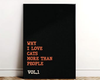 Funny Cat Lover Print – "Why I Love Cats More Than People", Modern Typography (Digital Download)