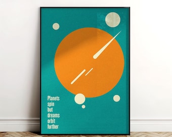May include: A framed art print featuring a teal backdrop with an orange circle, white lines, and dots. The white text reads "Planets spin but dreams orbit further". The artwork has a mid-century modern style, suitable for home decor.