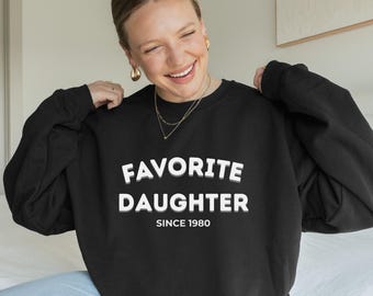Favorite Daughter Sweatshirt: Fall Fashion Cozy Crewneck, Gift for Daughter Hoodie, Daughter Birthday Crewneck,Personalized Daughter Tee