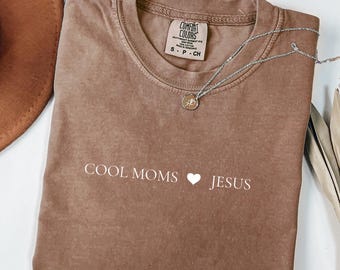 Cool Moms Love Jesus Comfort Colors T-Shirt, Christian Mom Tee, Praying Mama Shirts,Faith Shirt for Women, Faithful Shirt, Religious Mom Tee
