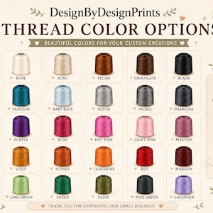 May include: A colour chart titled DesignByDesignPrints THREAD COLOR OPTIONS displaying thirty spools of embroidery thread in various shades including white, blue, pink, green, and brown, with labels for each colour and a note about screen settings.