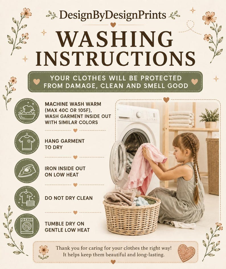 May include: A washing instructions sign by DesignByDesignPrints featuring dark brown text on a cream background with floral accents. It lists care steps including machine wash warm, hang to dry, iron inside out, do not dry clean, and tumble dry low.
