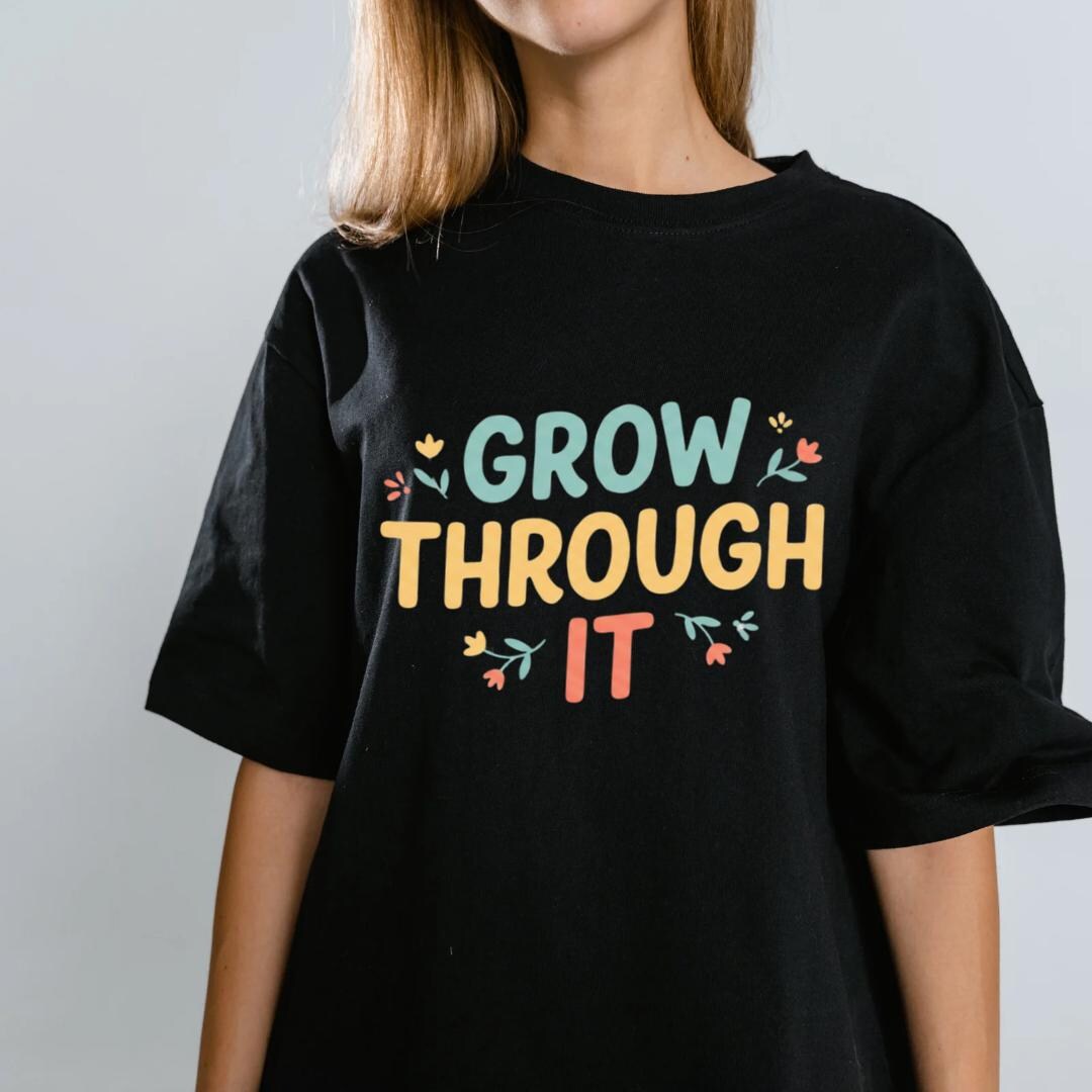 Grow Through It PNG | Viral Positive Quote T-shirt Design | Kindness ...