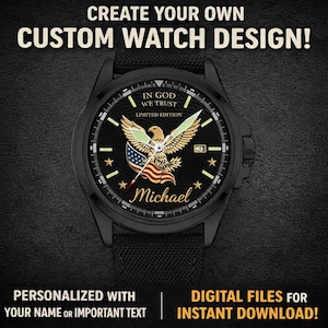 May include: Black watch with a custom design featuring an eagle, American flag, and the text "IN GOD WE TRUST" and "Michael". The watch also has the text "CREATE YOUR OWN CUSTOM WATCH DESIGN!" and "LIMITED EDITION".