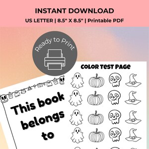 May include: A printable PDF with Halloween-themed illustrations, including ghosts, pumpkins, skulls, and witch hats. The text reads "This book belongs to" and "Color Test Page". The document is US Letter size, 8.5" x 8.5".