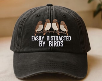 Easily Distracted by Birds Hat, Bird Dad Hat, Bird Watching Hat, Embroidered Bird Lover Baseball Cap, Bird Watcher Gift, Birdwatching Hat