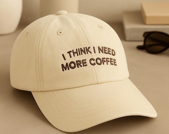 Coffee Embroidered Hat, I Think I Need More Coffee Hat, Coffee Not Your Opinion, Coffee Lover Gift, I Need Coffee Hat, Coffee Dad Hat