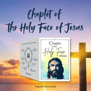 Könnte beinhalten: Digitaler Download mit dem Text "Chaplet of the Holy Face of Jesus". Das Bild zeigt ein Diagramm eines Rosenkranzes und ein Porträt Jesu. Im Hintergrund ist ein Kreuz vor einem Sonnenuntergang zu sehen.