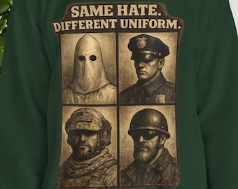 Funny Sweatshirt Same Hate Different Uniform Political Satire Sweatshirt Social Commentary Graphic Pullover