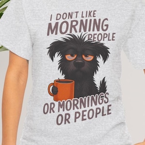 Funny Morning Hate Shirt Grumpy Dog Tee Gift Introverts Adults Coffee Humor Casual Style