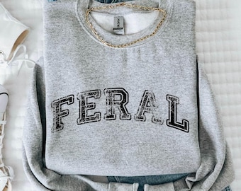 Comfort Colors Feral Sweatshirt, Funny Mom Sweatshirt, Sarcastic Hoodie ,Adult Humor Sweatshirt, Sarcasm Sweatshirt ,Sweatshirt For Women