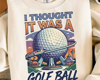 I Thought It Was A Golf Ball Shirt,Disney Epcot Tee,Epcot Drinking Shirt,Retro Disney Family T-Shirt,Disney Vacation Shirt,Disneyland Shirt
