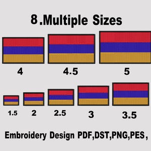 May include: An image showcasing multiple sizes of an Armenian flag design. The flags are rectangular with red, blue, and gold horizontal stripes. The image includes the text "8. Multiple Sizes" and size measurements in inches, ranging from 1.5 to 5 inches. The text "Embroidery Design PDF, DST, PNG, PES" is also present.