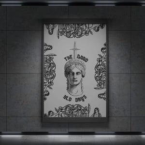 Op de afbeelding: Een zwart-wit poster in een lijst met een klassieke vrouwelijke buste met een kroon en een zwaard. De tekst "THE GOOD OLD DAYS" staat boven en onder de buste. De poster is omgeven door decoratieve illustraties.