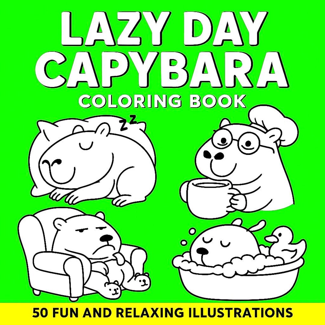 Lazy Capybara Coloring Book. 50 Funny & Relaxing Pages for Kids and ...