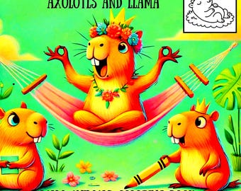 Cute animals coloring book – Capybara, Axolotl & Llama. Stress Relief printable pages for kids and adults. 41 pages, 8.5x8.5 inches.