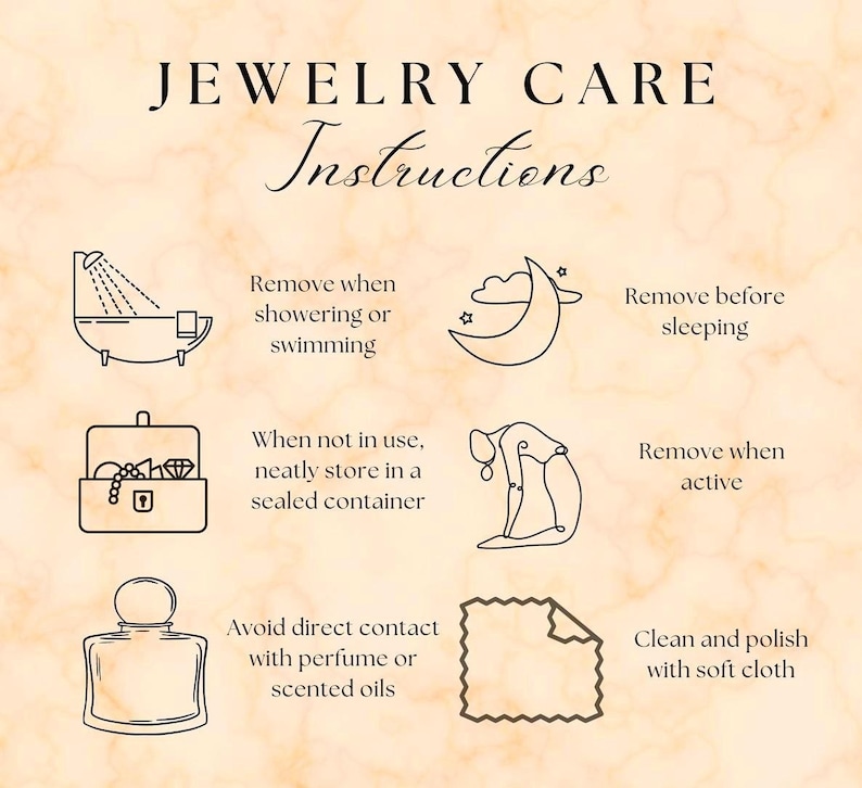 May include: A beige graphic with the text "JEWELRY CARE Instructions". The image includes line drawings illustrating jewelry care tips: removing jewelry when showering, sleeping, and being active, storing in a sealed container, avoiding perfume, and cleaning with a soft cloth.