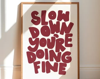 Motivational Wall Art Printable – Slow Down You’re Doing Fine Quote, Digital Download
