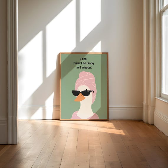 Funny Bathroom Wall Art Print, I Lied I Won’t Be Ready in 5 Minutes, Cute Duck Art, Relatable Humor Decor