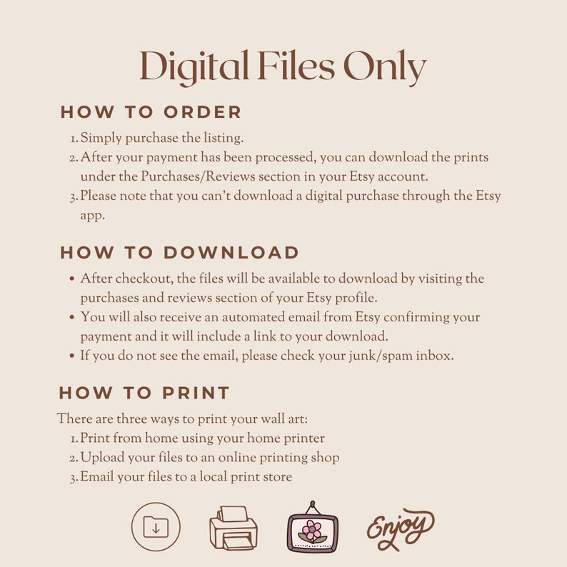 Puede incluir: Un gr&aacute;fico beige con el texto "Digital Files Only" en la parte superior. El gr&aacute;fico proporciona instrucciones sobre c&oacute;mo pedir, descargar e imprimir archivos digitales. Incluye iconos de descarga, impresora, arte enmarcado y la palabra "Enjoy".