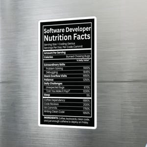 May include: A rectangular black and white sticker featuring a Software Developer Nutrition Facts label. The text lists humorous categories like Problem Solving, Debugging, and Coffee Dependency with high percentage values and a list of ingredients.