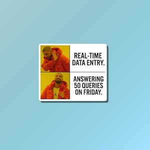 Pode incluir: Um adesivo branco com um meme com duas imagens de um homem de casaco laranja. O texto diz "REAL-TIME DATA ENTRY" e "ANSWERING 50 QUERIES ON FRIDAY."
