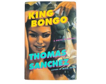 Vintage Mystery King Bongo: A Novel of Havana by Thomas Sanchez, HCDJ First Edition 2003