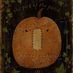May include: A vintage-style illustration of a pumpkin with a stitched-on face. The pumpkin is brown and orange with a dark brown background. The text "the pick of the patch" is written above the pumpkin and "Mary's Montags" is written below the pumpkin. The year "1813" is written below the text.