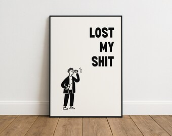 Lost My S**t Poster – Funny Minimalist Black and White Typography Wall Art, Sarcastic Home Decor Gift