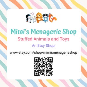 May include: A square sign with a pastel rainbow striped border featuring cartoon animals and the text Mimi's Menagerie Shop, Stuffed Animals and Toys, An Etsy Shop, the URL www.etsy.com/shop/mimismenagerieshop, and a black and white QR code.