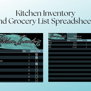May include: Digital spreadsheets for kitchen inventory and grocery lists. The image shows two spreadsheets with a teal and black color scheme. One spreadsheet is labeled "Kitchen Inventory" and the other is labeled "Grocery List".