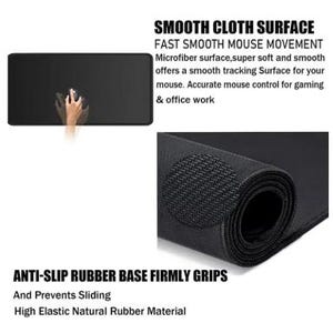 May include: Black rectangular mouse pad with the text "SMOOTH CLOTH SURFACE" and "FAST SMOOTH MOUSE MOVEMENT". The pad has an anti-slip rubber base and is designed for smooth mouse tracking. The image shows a hand using a mouse on the pad.