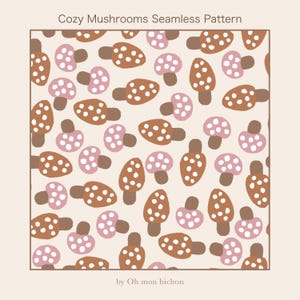 Peut inclure: Un motif sans couture avec un design répété de champignons stylisés en marron, rose et blanc sur un fond crème. Le texte "Cozy Mushrooms Seamless Pattern" est en haut. Le nom de l'artiste, "by Oh mon bichon", est en bas.