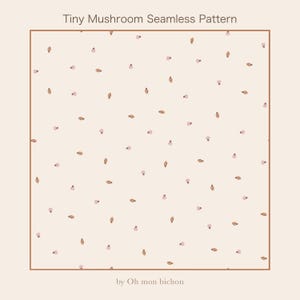 May include: A seamless pattern featuring tiny mushrooms in shades of pink and brown, scattered across a cream-colored background. The design includes the text "Tiny Mushroom Seamless Pattern" and the artist's name, "by Oh mon bichon."