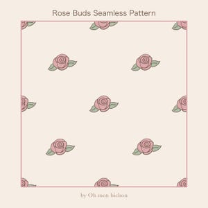 Peut inclure: Un motif sans couture avec des illustrations répétées de boutons de roses roses et de feuilles vertes sur un fond crème. Le texte "Rose Buds Seamless Pattern" est en haut et "by Oh mon bichon" en bas.