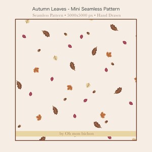 May include: A digital seamless pattern titled Autumn Leaves - Mini Seamless Pattern 5000x5000 px Hand Drawn by Oh mon bichon. The design features small hand-drawn oak leaves and acorns in shades of brown, orange, yellow, and maroon on a cream background.