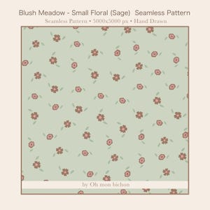 Peut inclure: Un motif sans couture intitulé "Blush Meadow - Small Floral (Sage)" présentant un motif répété de petites fleurs marron et roses avec des feuilles vertes sur un fond vert sauge. Le texte "Hand Drawn" et "by Oh mon bichon" sont également présents.