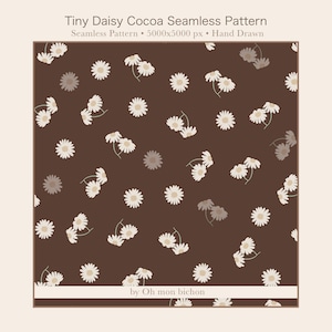 Peut inclure: Un motif sans couture avec un fond marron cacao, orné de fleurs de marguerites blanches. Le design comprend le texte "Tiny Daisy Cocoa Seamless Pattern" et "by Oh mon bichon". Le motif est dessiné à la main.