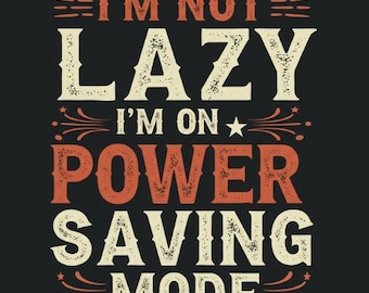 私は怠け者じゃない PNG | 面白い皮肉な引用、省電力モード（デジタルダウンロード）