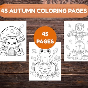 Peut inclure: Un ensemble de 45 pages à colorier sur le thème de l'automne. Les illustrations comprennent une maison champignon, une grenouille sur une citrouille et un épouvantail. Le texte "45 AUTUMN COLORING PAGES" est affiché en haut.